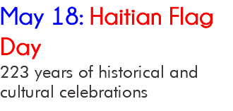May 18: Haitian Flag Day 223 years of historical and cultural celebrations